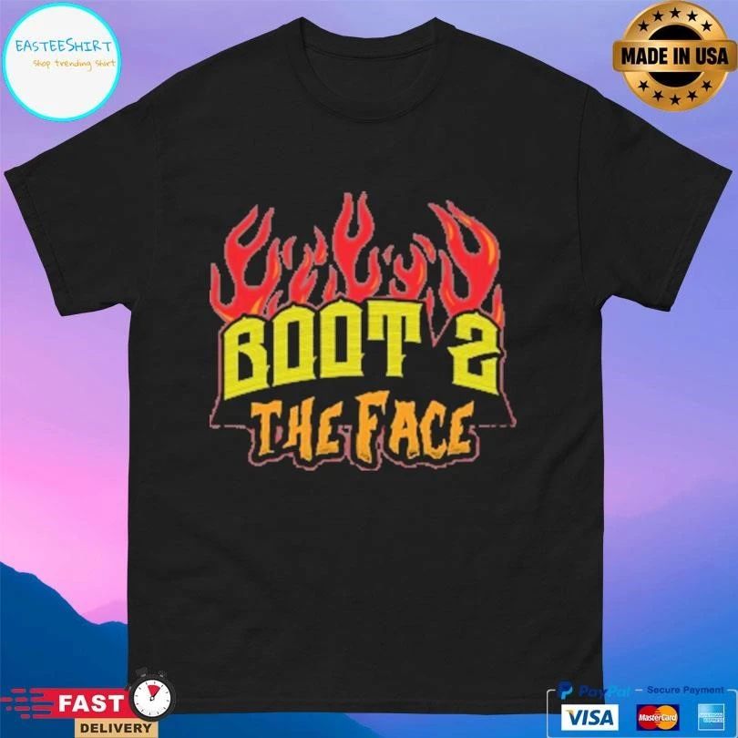 Boot 2 The Face Fire T-shirts