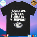 Crawl Walk Skate Repeat Crunch T-shirts
