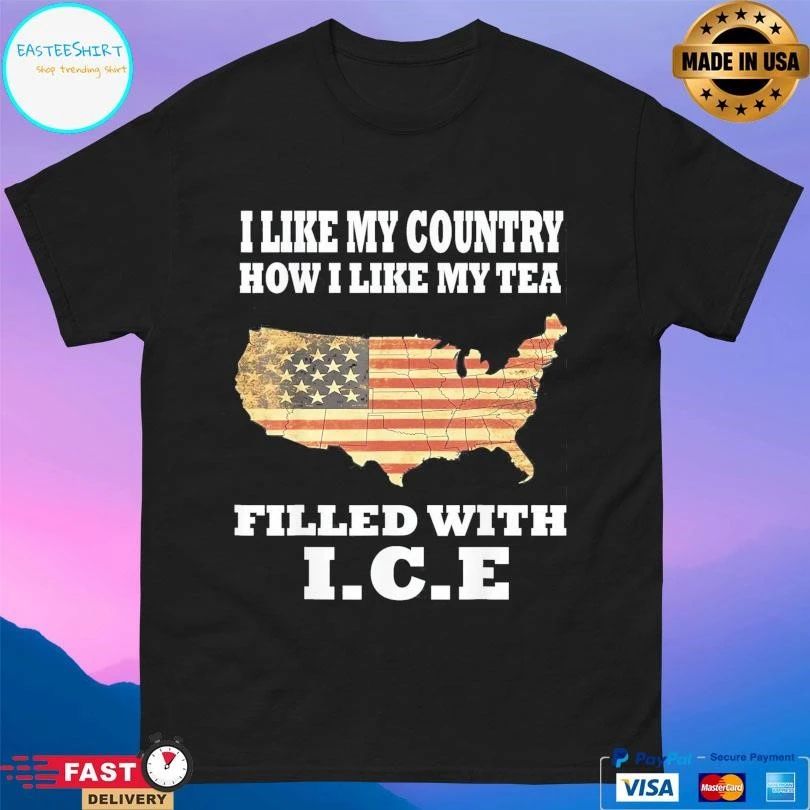 I Like My Country How I Like My Tea Filled With Ice Trump United States T-shirts