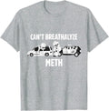 Funny Humor Quote Saying Can’t Breathalyze Meth T-Shirt