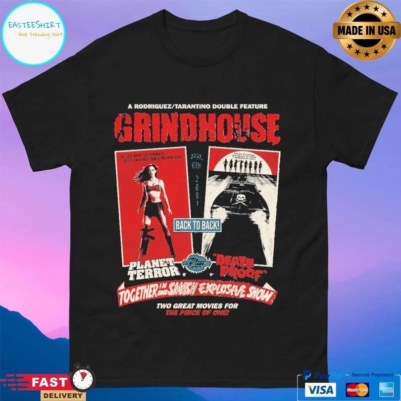 Grindhouse A Rodriguez Tarantino Double Feature Together In One Smash Explosive Show Two Great Movies For The Price Of One T-shirts