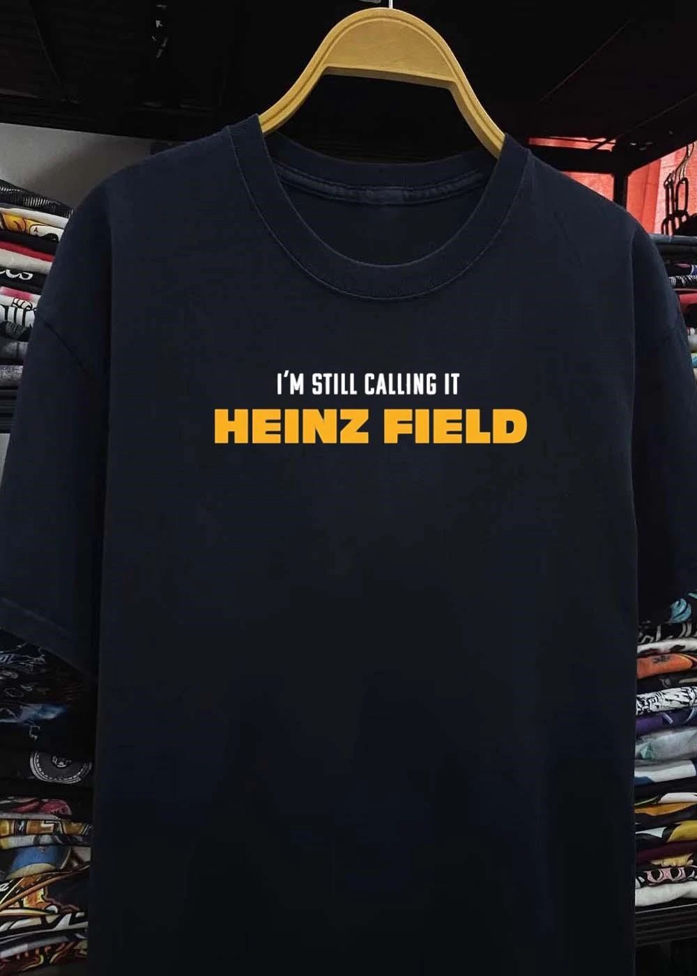Steelers Fan Apparel I’m Still Calling It Heinz Field shirt