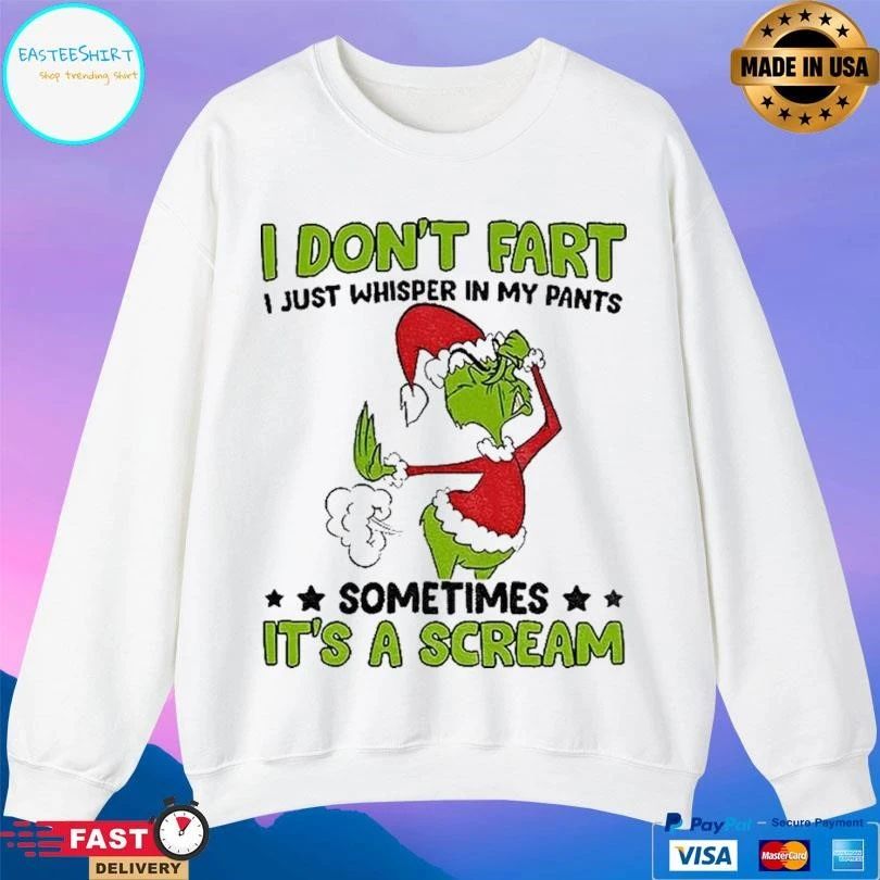 Grinch Santa Hat I Dont Fart I Just Whisper In My Pants Sometimes It’s A Scream Christmas 2025 T-shirts