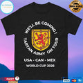 We’ll Be Coming Tartan Army On Tour World USA Can Mex World Cup 2026 T-shirts