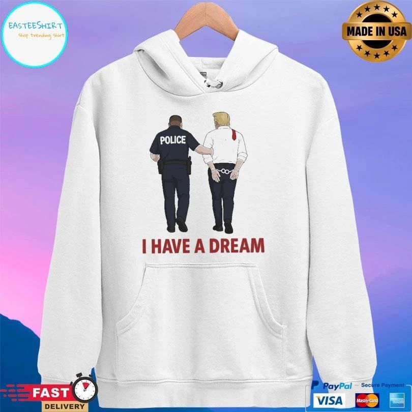 Anti Trump I Have A Dream Police Arrest Trump 2026 T-shirts