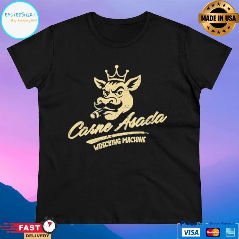 Carne Asada Wrecking Machine T-shirts