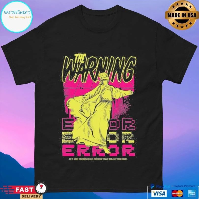 The Warning Error 2022 Tour It’s The Freedom Of Choice That Hills The Hind T-shirts