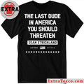 Sean Strickland The Last Dude In America You Should Threaten Shirt