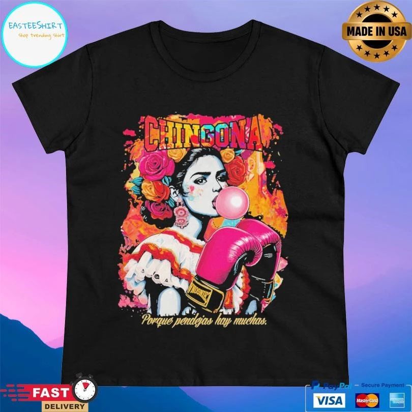 Chingona Porque Pendejas Hay Muchas T-shirts