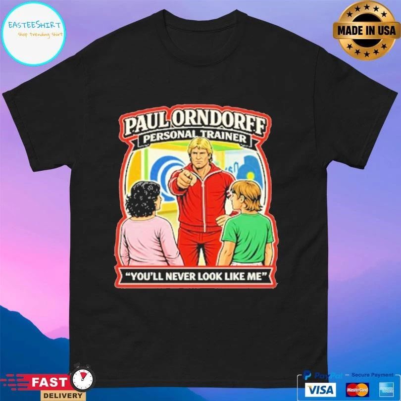 Paul Orndorff Personal Trainer You’ll Never Look Like Me T-shirts