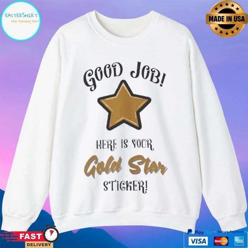 Good Job Here Is Your Gold Star Sticker T-shirts