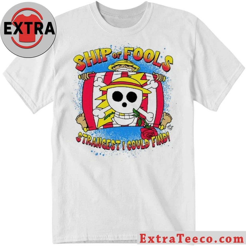 Luffy Ship of Fools Strangest I Could Find Shirt