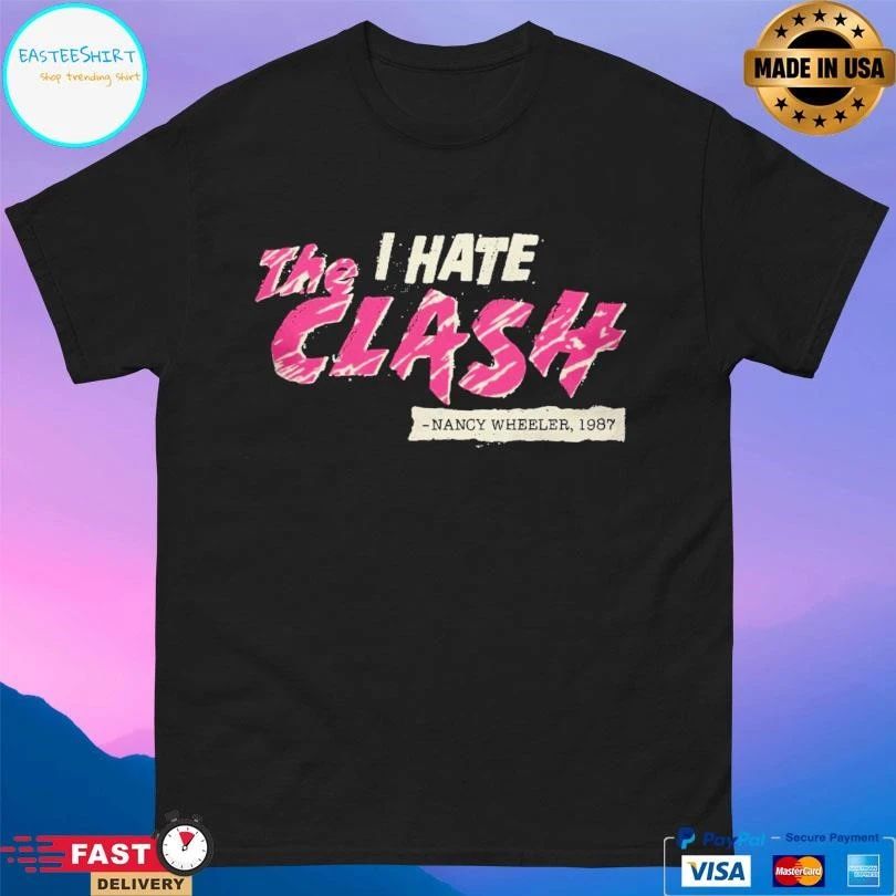 The Clash I Hate Nancy Wheeler 1987 T-shirts