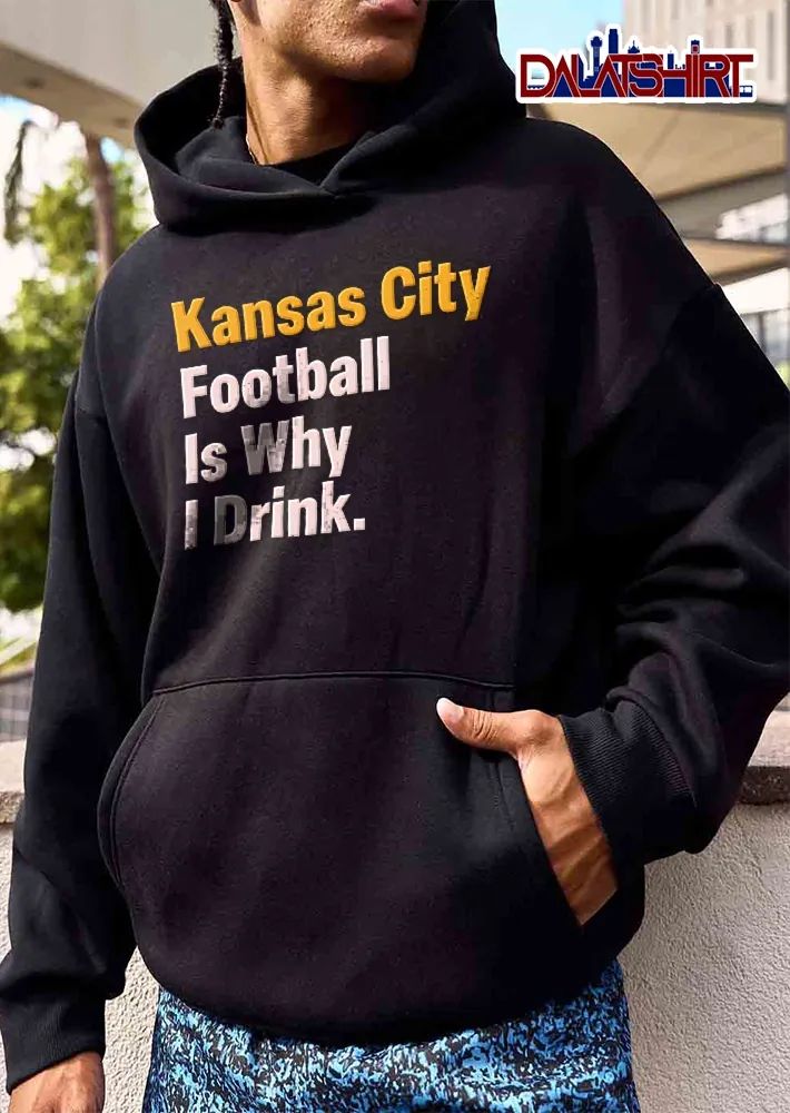 Kansas City Football Is Why I Drink Orange White Bold Typography Text Only shirt