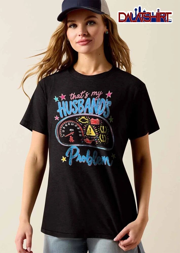 Thats My Husbands Problem Car Dashboard Warning Lights Stars Cartoon shirt