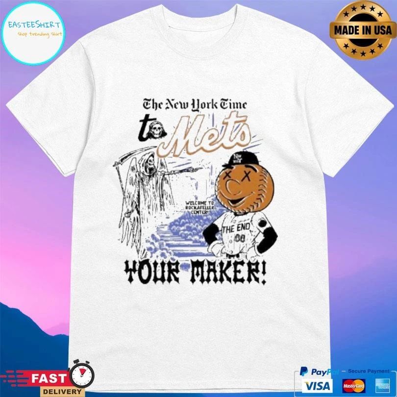 The New York Time To Mets Your Maker T-shirts