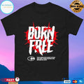 Born Free The Flame In My Heart Is Wild And Free Unrestrained And Refined In Light T-shirts
