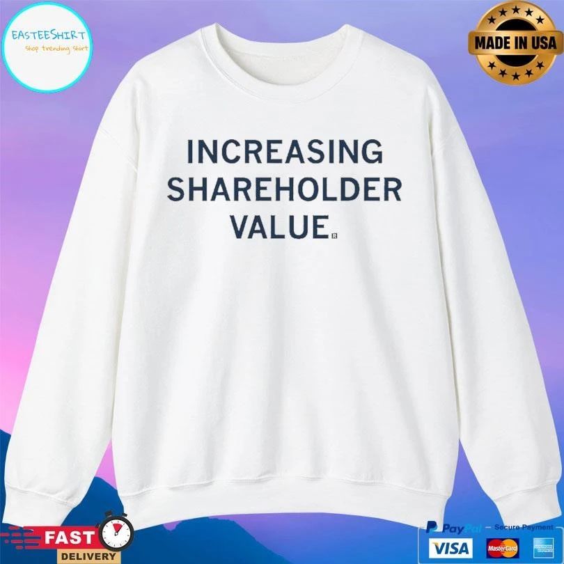 Increasing Shareholder Value T-shirts