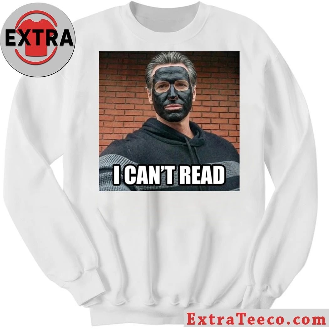 Newsom 2028 I Can’t Read Shirt