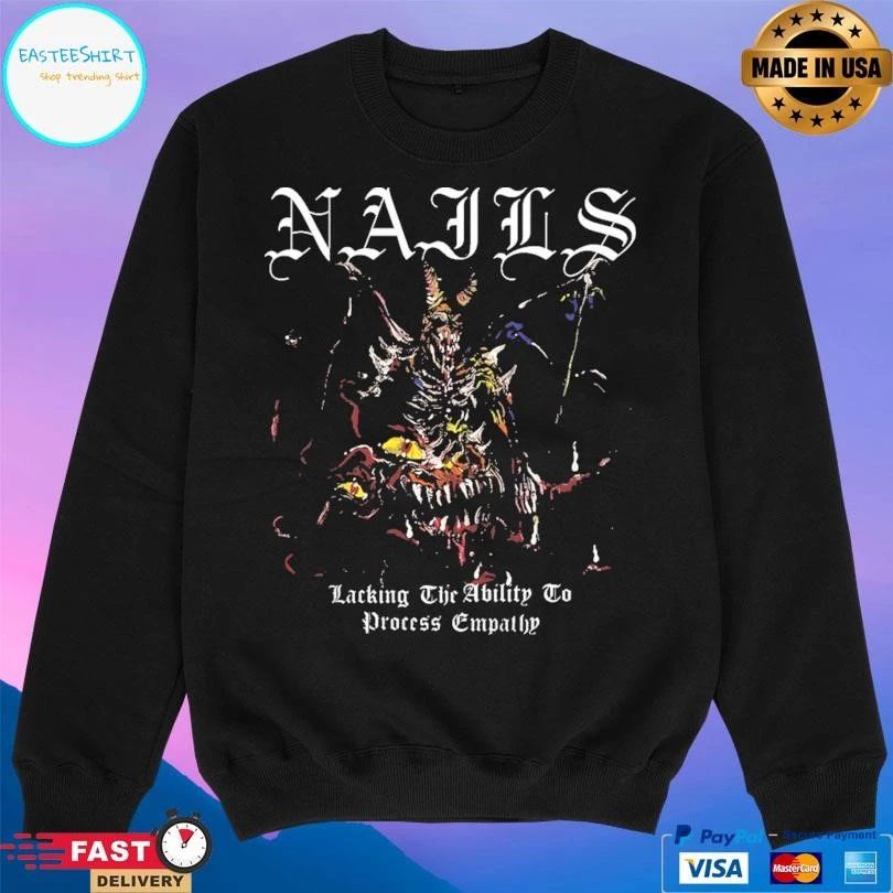 Nails Lacking The Ability To Process Empathy T-shirts