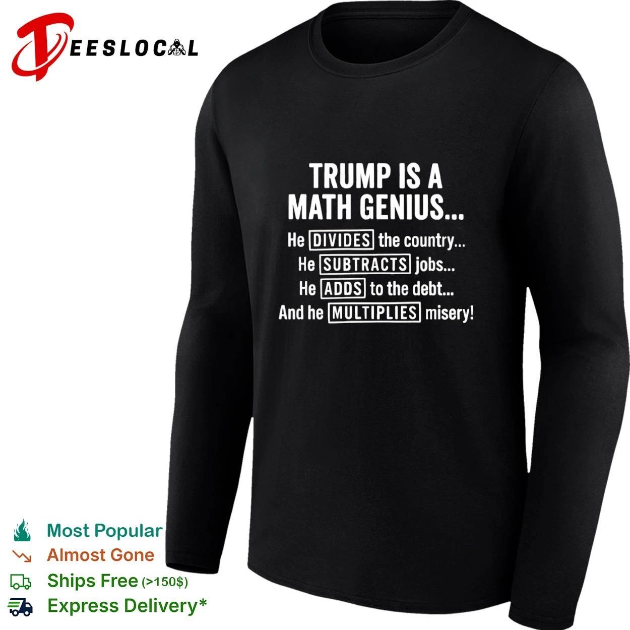 Trump Is a Math Genius He Divides the Country Subtracts Jobs Adds to the Debt Multiplies Misery T-shirt