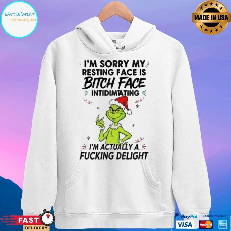 Grinch I’m Sorry My Resting Face Is Bitch Face Intidimtating I’m Actually A Fucking Delight Christmas 2025 T-shirts