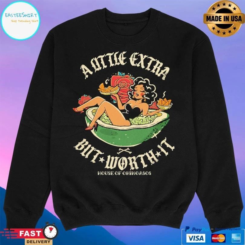 A Little Extra But Worth It House Of Chingasos T-shirts