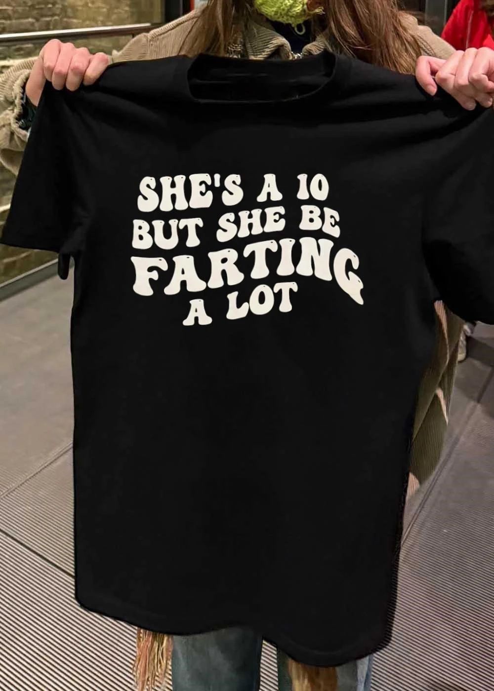 Funny Quotes She’s A 10 But She Be Farting A Lot Shirt