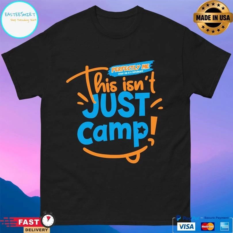 This Isn’t Just Camp Perfectly Me Every Kid Is A Superhero T-shirts