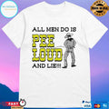 All Men Do Is Pee Loud And Lie Cowboy T-shirts