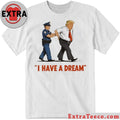 I Have A Dream Trump Arrest Shirt