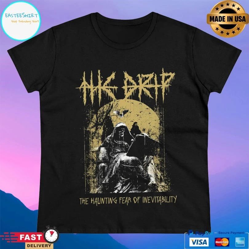 The Drip The Haunting Fear Of Inevitability T-shirts