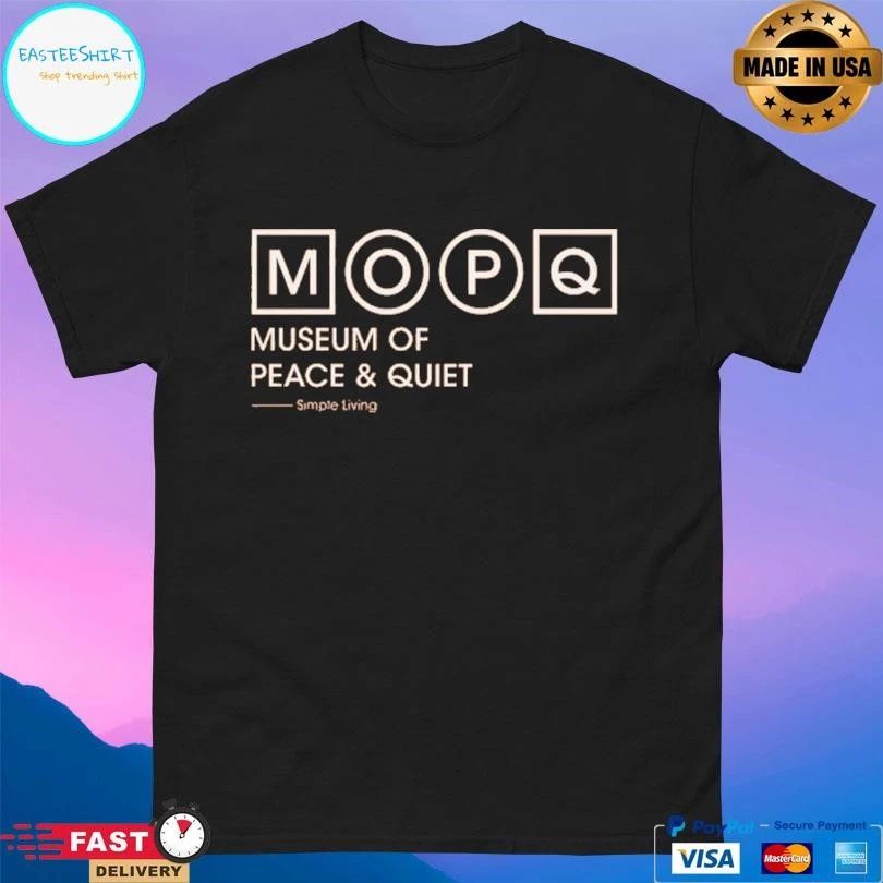 Mopq Museum Of Peace And Quiet Simple Living T-shirts