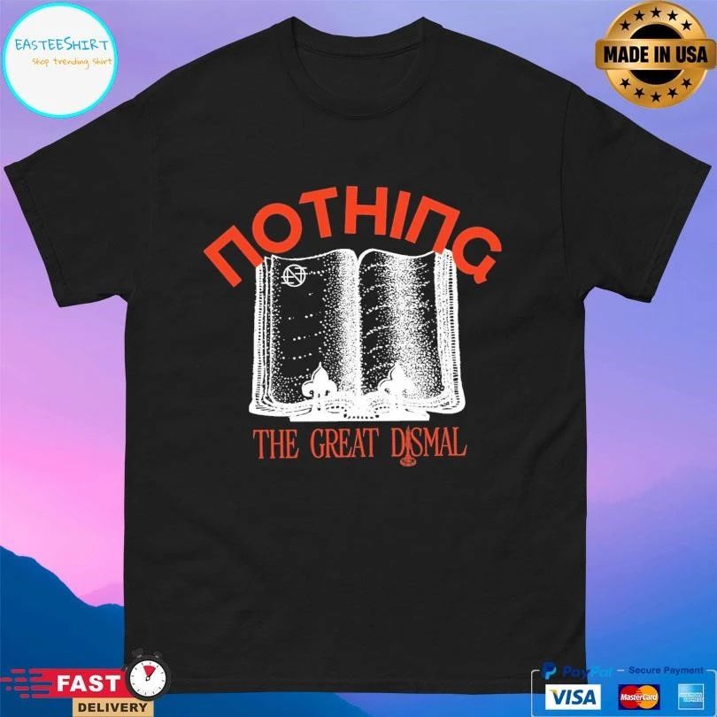 Nothing The Great Dismal T-shirts