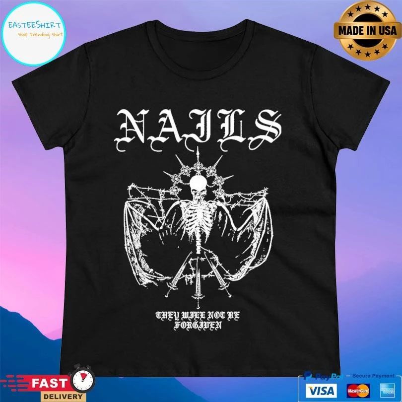 Nails They Will Not Be Forgiven T-shirts