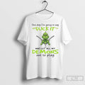 Premium Grinch One Day Im Going To Say Demons Out To Play Christmas