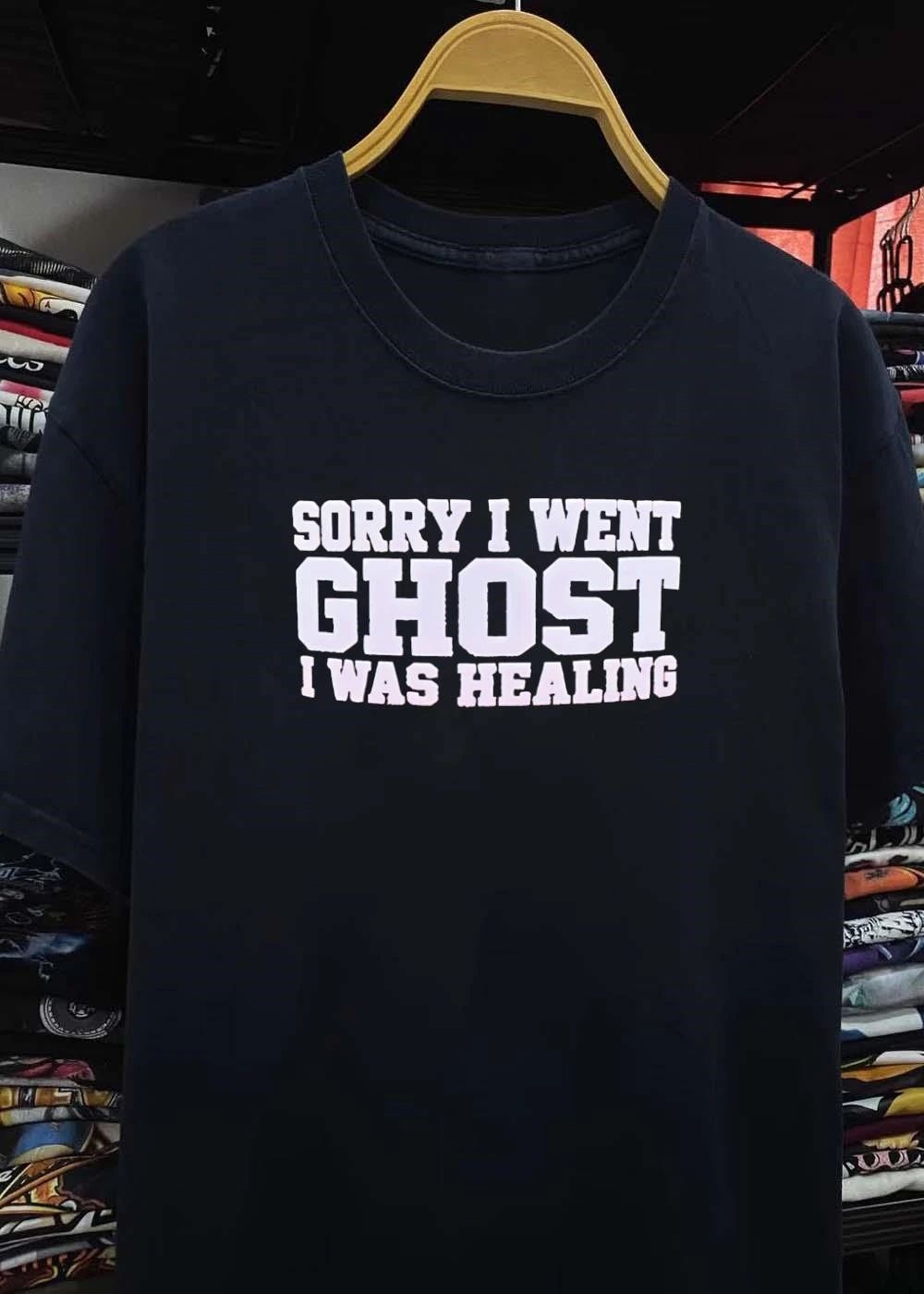 Sorry I Went Ghost I Was Healing shirt