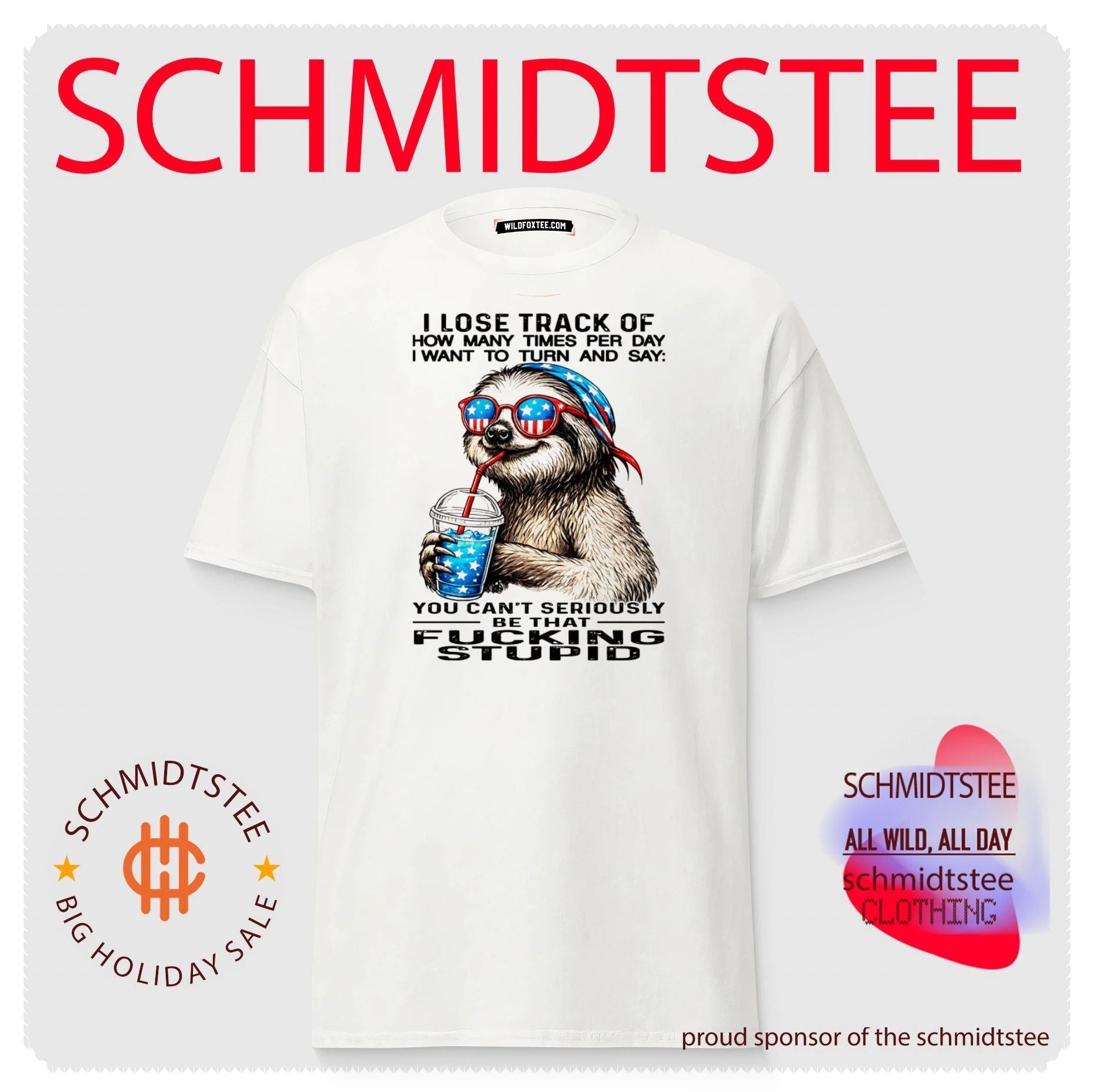 I Lose Track of How Many Times I Want to Say You Can’t Be That Fucking Stupid Sloth shirt