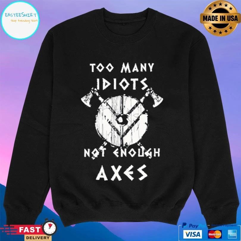 Too Many Idiots Not Enough Exes T-shirts