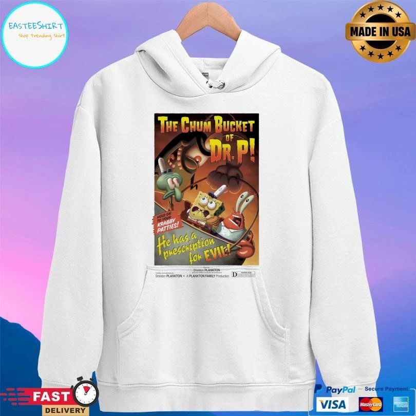 The Chum Bucket Of Dr P Hold On To Your Krabby Patties He Has A Prescription For Evil T-shirts