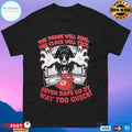 The Phone Will Ring The Clock Will Tick Seven Days Go By Way Too Quick T-shirts