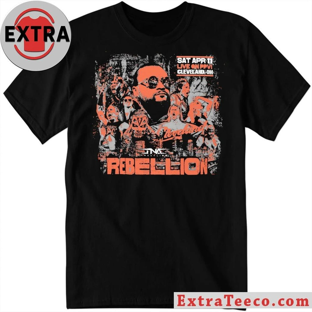 Sat Apr 111 Live On PPV Cleveland Oh TNA 2026 Rebellion Poster Shirt – Perfect Gift for Men & Women