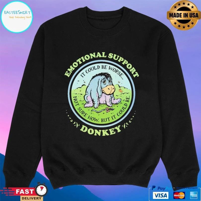Emotional Support Donkey It Could Be Worse Not Sure How But It Could Be T-shirts