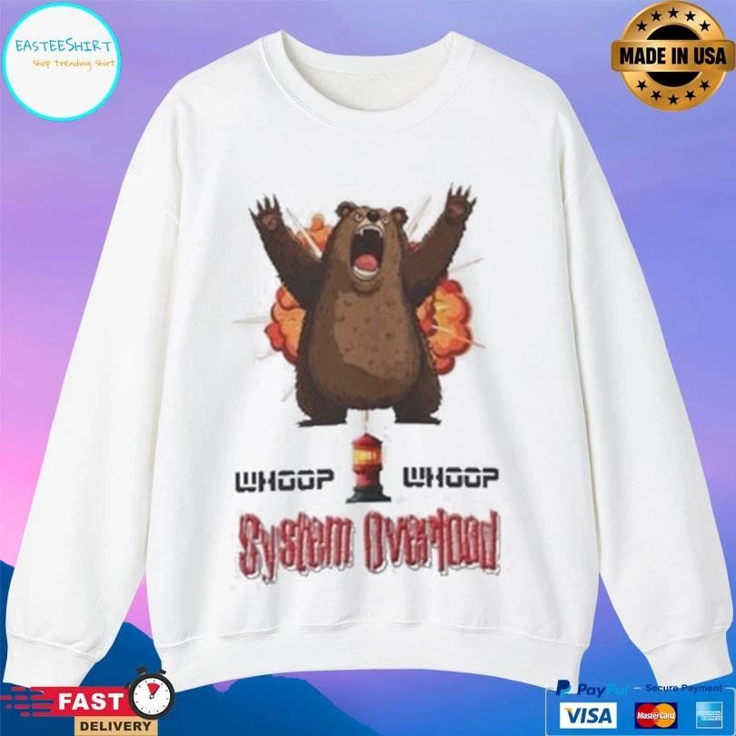 Whoop Whoop Bear System Overload T-shirts