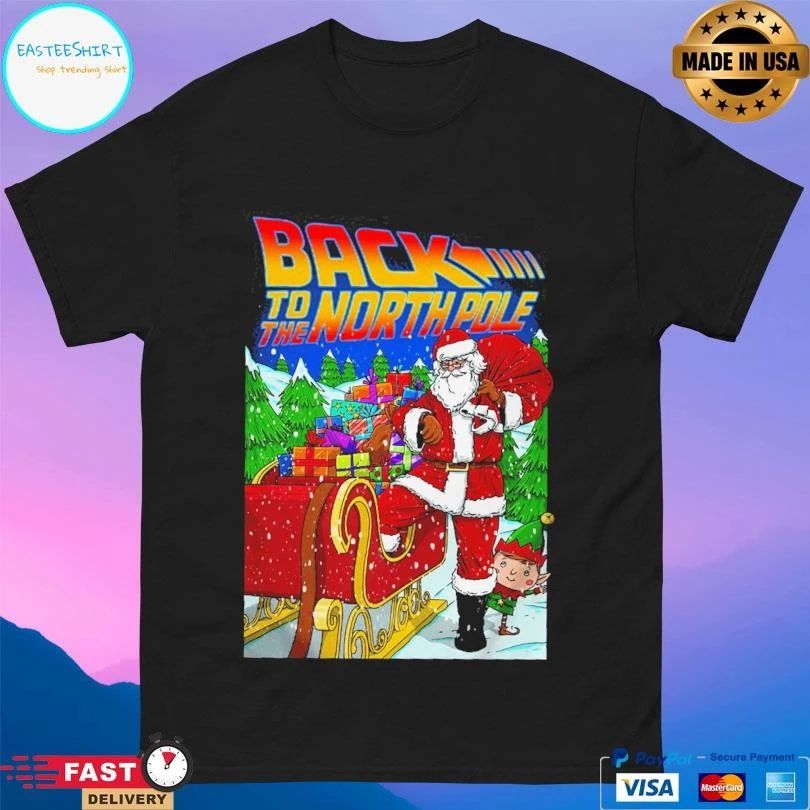 Back To The North Pole Santa Christmas 2025 T-shirts
