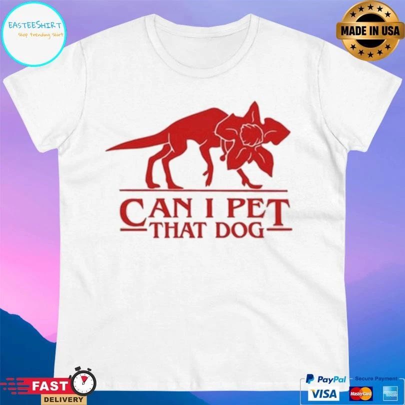 Can I Pet That Dog T-shirts