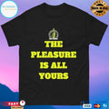 Mic Check The Pleasure Is All Yours T-shirts