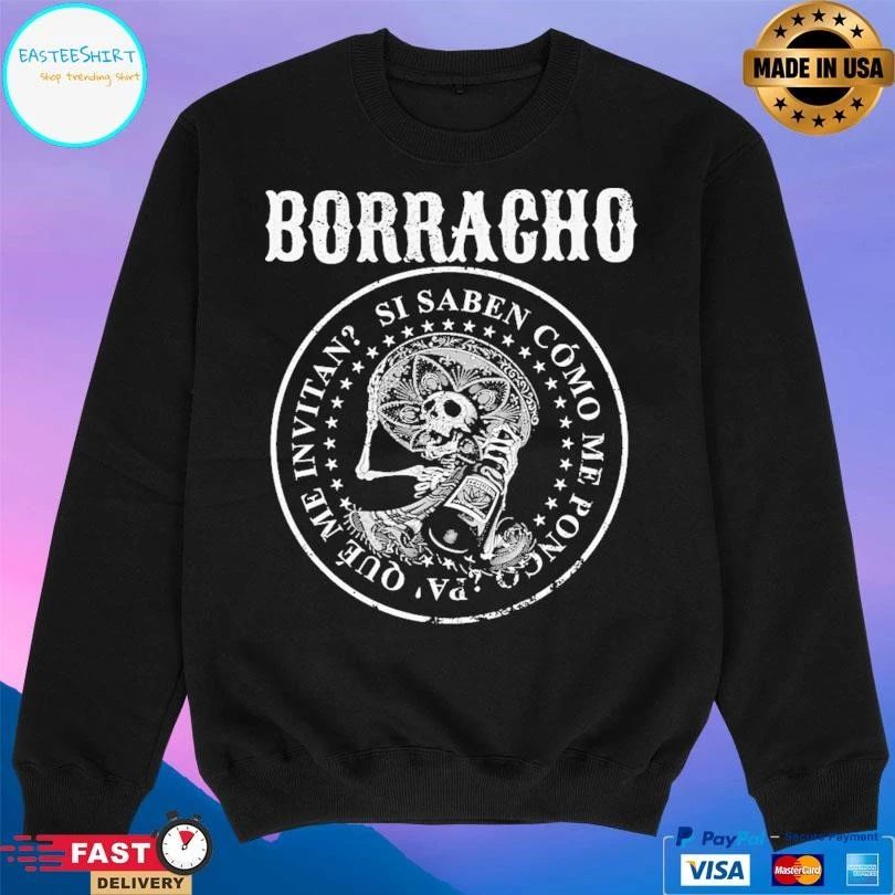 Borracho Si Saben Como Me Pongo Pa’que Me Invitan T-shirts