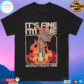 Terminator Fine It’s Fine I’m Fine Everything’s Fine T-shirts