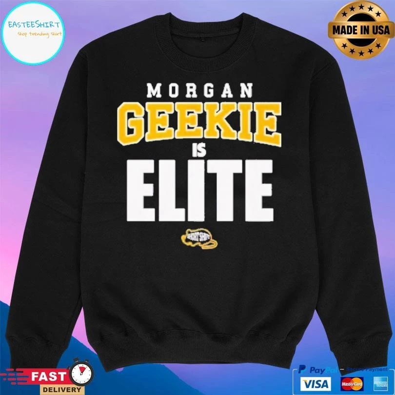 Morgan Geekie Is Elite T-shirts